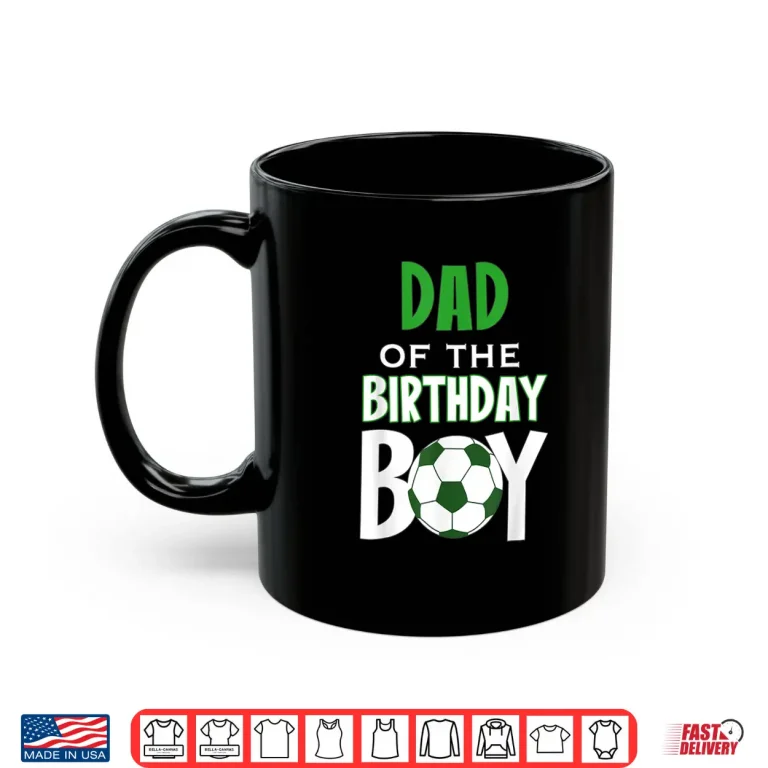 Mug Mens Dad Of The Birthday Boy Soccer Mom Shirt
