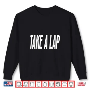 Sweatshirt Take A Lap Funny Sports Coach Quote Coaches Sport Saying Shirt