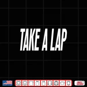 Design Take A Lap Funny Sports Coach Quote Coaches Sport Saying Shirt