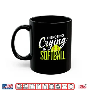 Mug ThereS No Crying In Softball Coaches No Crying In Softball Shirt