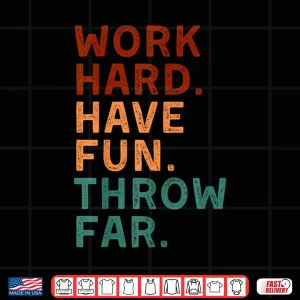 Design Work Hard Have Fun Throw Far Track Coaches Discus Javelin Shirt