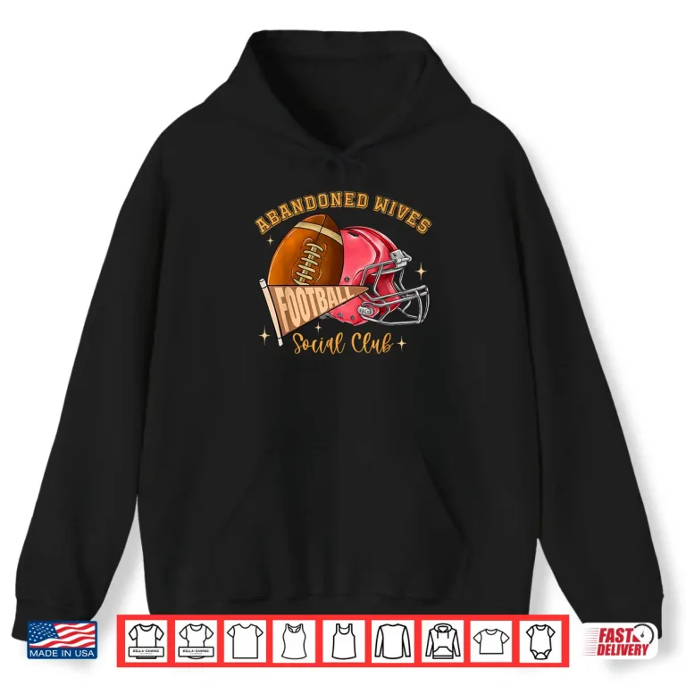 Hoodie Abandoned Wives Social Club Football Funny Coaches Wife Shirt