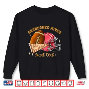 Sweatshirt Abandoned Wives Social Club Football Funny Coaches Wife Shirt