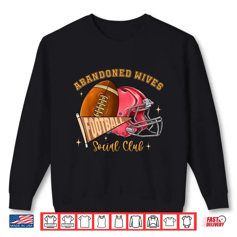 Sweatshirt Abandoned Wives Social Club Football Funny Coaches Wife Shirt