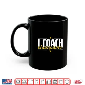 Mug Cool I Coach Champions Coaching Training Fitness Coaches Shirt