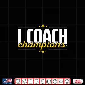 Design Cool I Coach Champions Coaching Training Fitness Coaches Shirt