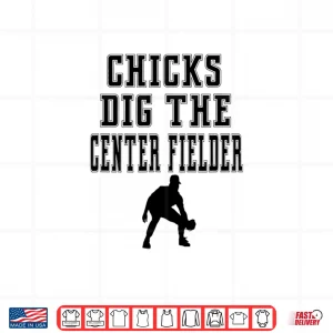 Design Chicks Dig The Center Fielder Field Funny Saying Graphic Shirt