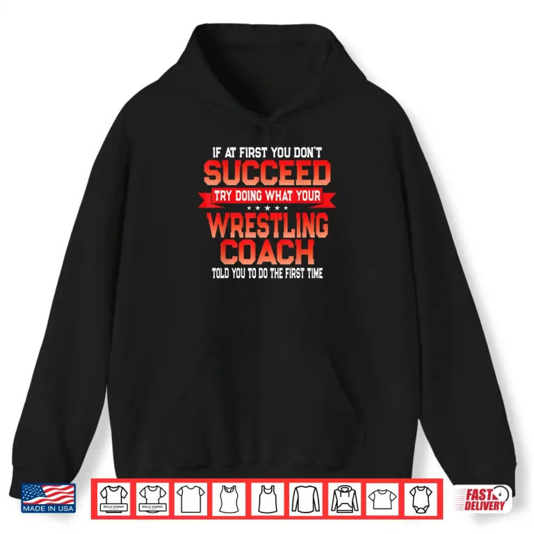 Hoodie Fun Wrestling Coach Gift Funny Coaches Quote Shirt