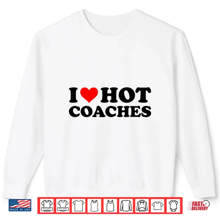 Sweatshirt I Love Hot Coaches Funny Red Heart I Heart Hot Coach Shirt