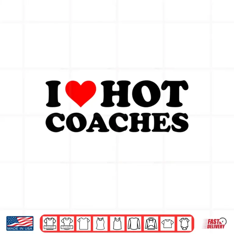 Design I Love Hot Coaches Funny Red Heart I Heart Hot Coach Shirt