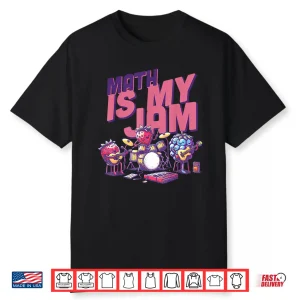 Math Is My Jam And I’M Here To Spread It Funny Math Teacher Shirt