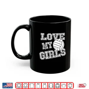 Mug I Love My Girls Volleyball Shirt For Moms Dad Coaches Shirt