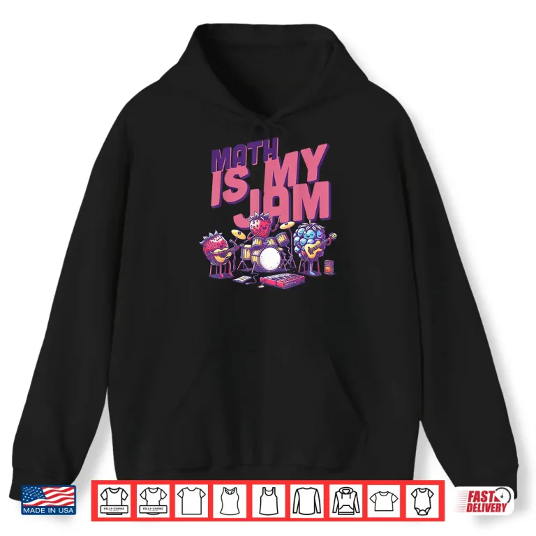 Math Is My Jam And I'M Here To Spread It Funny Math Teacher Shirt 1 Hoodie Math Is My Jam And IM Here To Spread It Funny Math Teacher Shirt