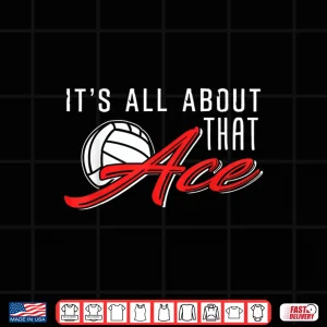 Design ItS All About That Ace Volleyball Design Shirt