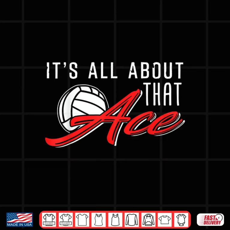 Design ItS All About That Ace Volleyball Design Shirt