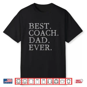 Mens Best Coach Dad Ever Sports Baseball Football Soccer Hockey Shirt