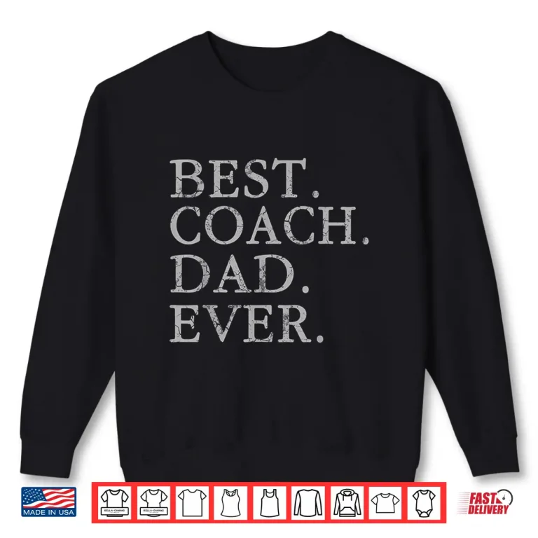 Sweatshirt Mens Best Coach Dad Ever Sports Baseball Football Soccer Hockey Shirt