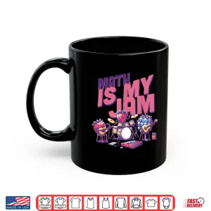 Mug Math Is My Jam And IM Here To Spread It Funny Math Teacher Shirt
