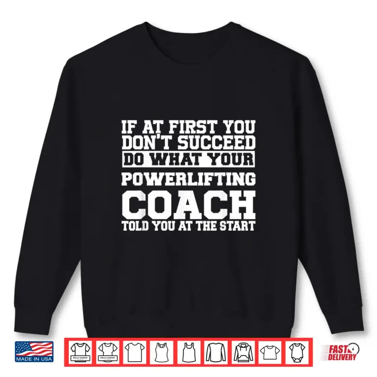 Sweatshirt Shirt For Powerlifting Coaches Do What Your Powerlifting Shirt