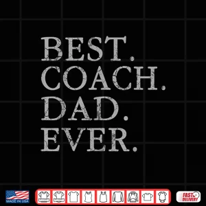Design Mens Best Coach Dad Ever Sports Baseball Football Soccer Hockey Shirt