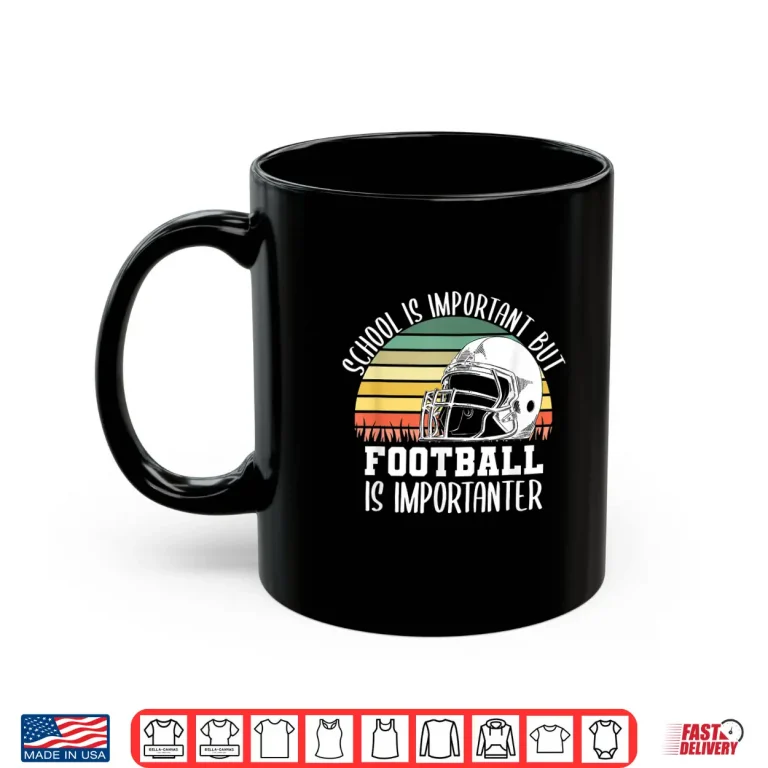 Mug School Is Important But Football Is Importanter Lineman Gift Shirt