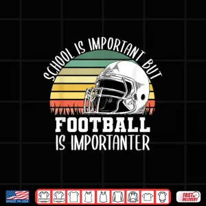 Design School Is Important But Football Is Importanter Lineman Gift Shirt