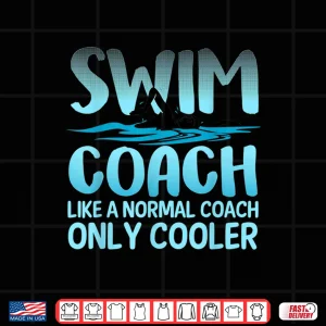 Design Swim Coach Gift For Men Women Funny Swim Coaches Swimming Shirt