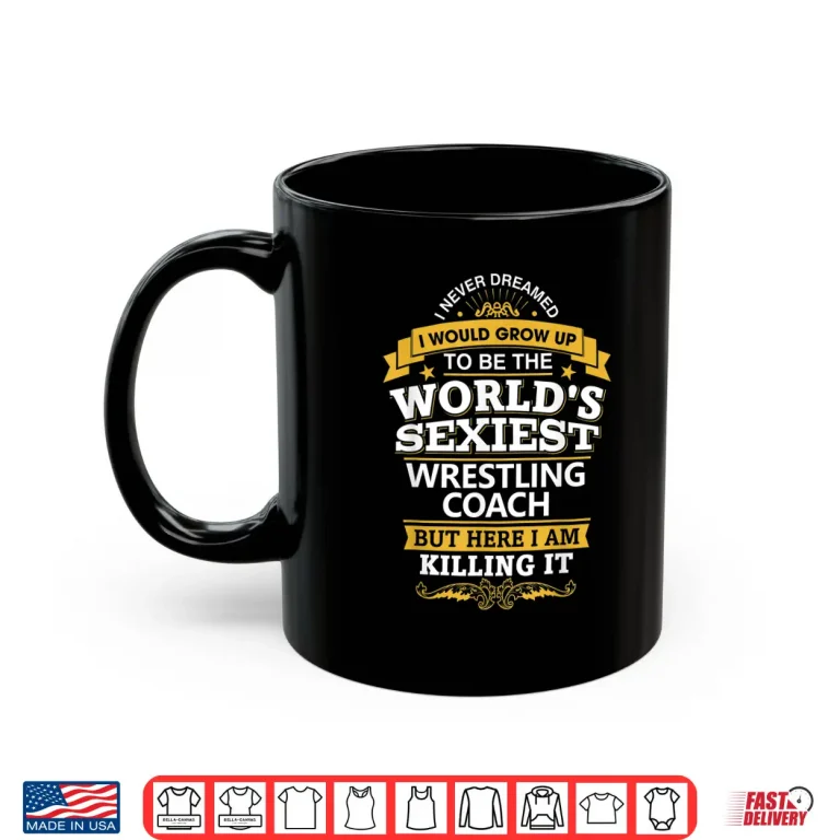 Mug Wrestling Coach T Shirt Gift Idea Sexiest Wrestling Coach
