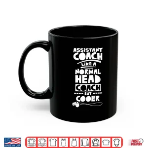 Mug Assistant Coach Like A Normal Head Coach Cooler Coaching Shirt
