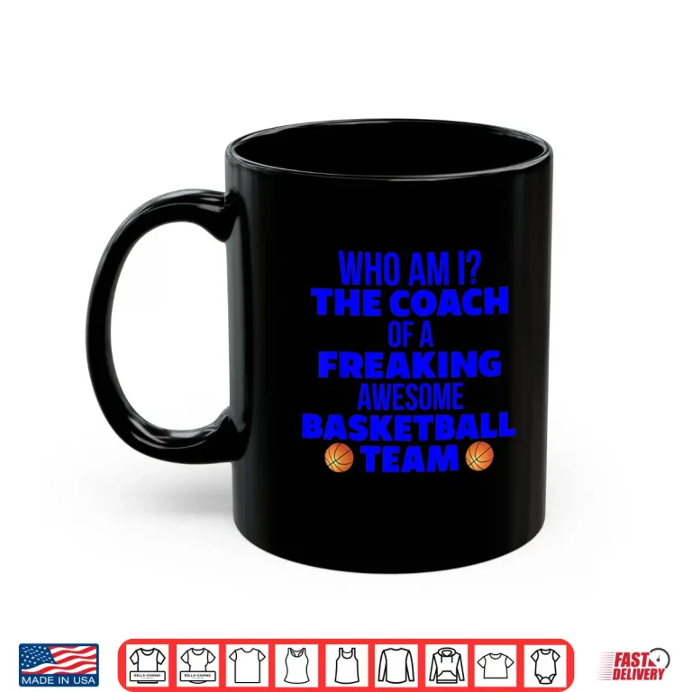 Mug Basketball Coach Gift I Am A Coach Gift For Coaches Shirt