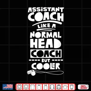 Design Assistant Coach Like A Normal Head Coach Cooler Coaching Shirt