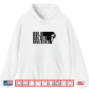 Hoodie Bold Bolder Boulderer Boulder Bouldering Shirt