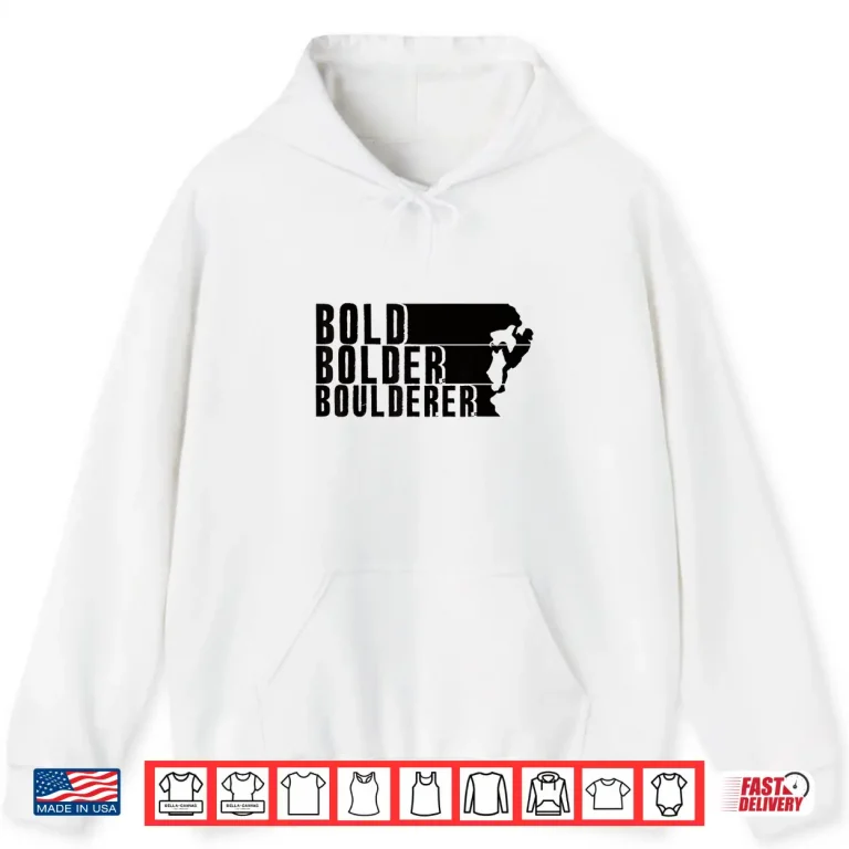 Hoodie Bold Bolder Boulderer Boulder Bouldering Shirt