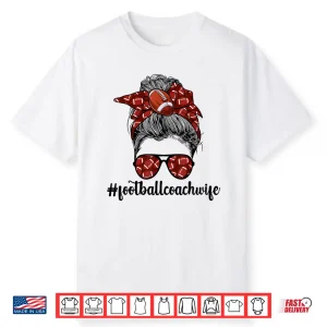 Coaches Wife Football Coach Wife Of A Football Coach Shirt