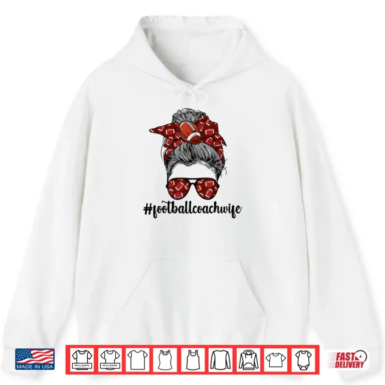 Hoodie Coaches Wife Football Coach Wife Of A Football Coach Shirt