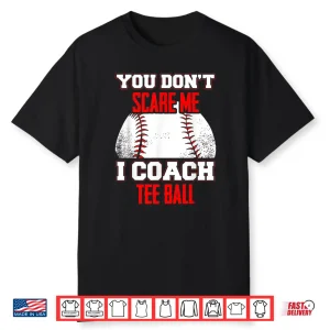 Don’T Scare Me I Coach Tee Ball Coaches Shirt