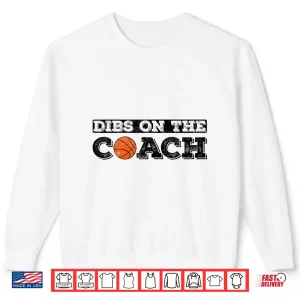 Sweatshirt Dibs On The Coach For Basketball Coaches Wife Or Daughter Shirt