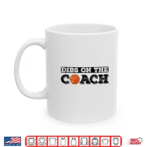 Mug Dibs On The Coach For Basketball Coaches Wife Or Daughter Shirt