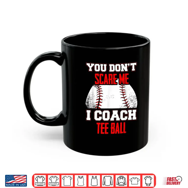 Don'T Scare Me I Coach Tee Ball Coaches Shirt 3 Mug DonT Scare Me I Coach Tee Ball Coaches Shirt