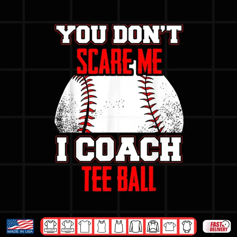 Don'T Scare Me I Coach Tee Ball Coaches Shirt 4 Design DonT Scare Me I Coach Tee Ball Coaches Shirt