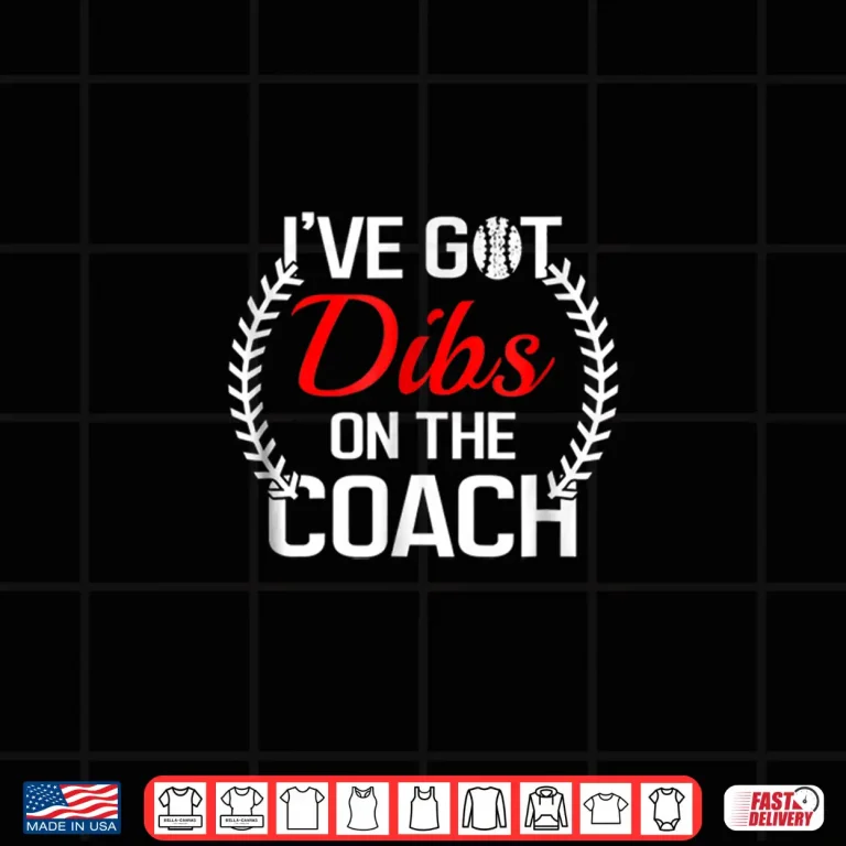 Design Dibs On The Coach Tshirt Funny Baseball Men Women Shirt