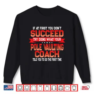 Sweatshirt Fun Pole Vaulting Coach Gift Funny Coaches Quote Shirt