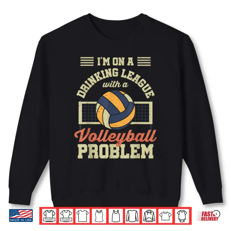 Sweatshirt Funny Drinking League With A Volleyball Player Spiker Setter Shirt