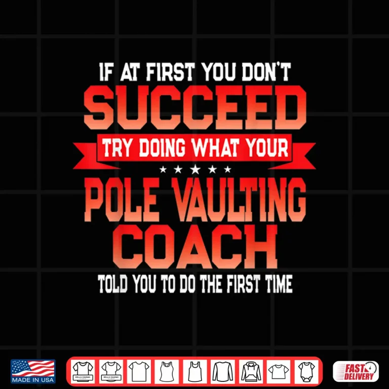 Design Fun Pole Vaulting Coach Gift Funny Coaches Quote Shirt