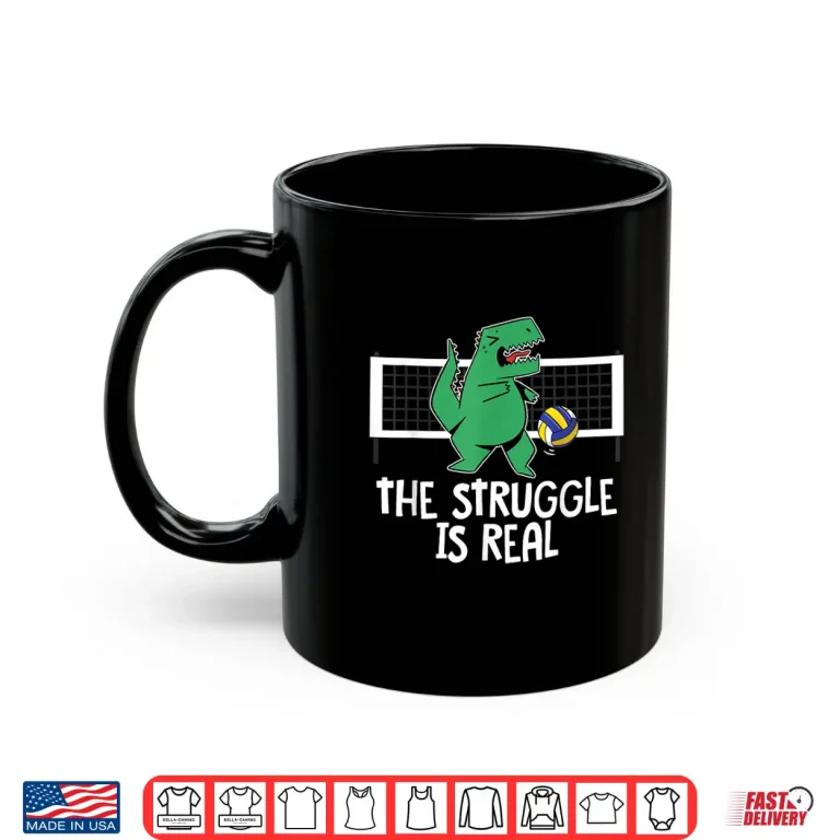 Mug Funny The Struggle Is Real Volleyball Player T Rex Dinosaur Shirt