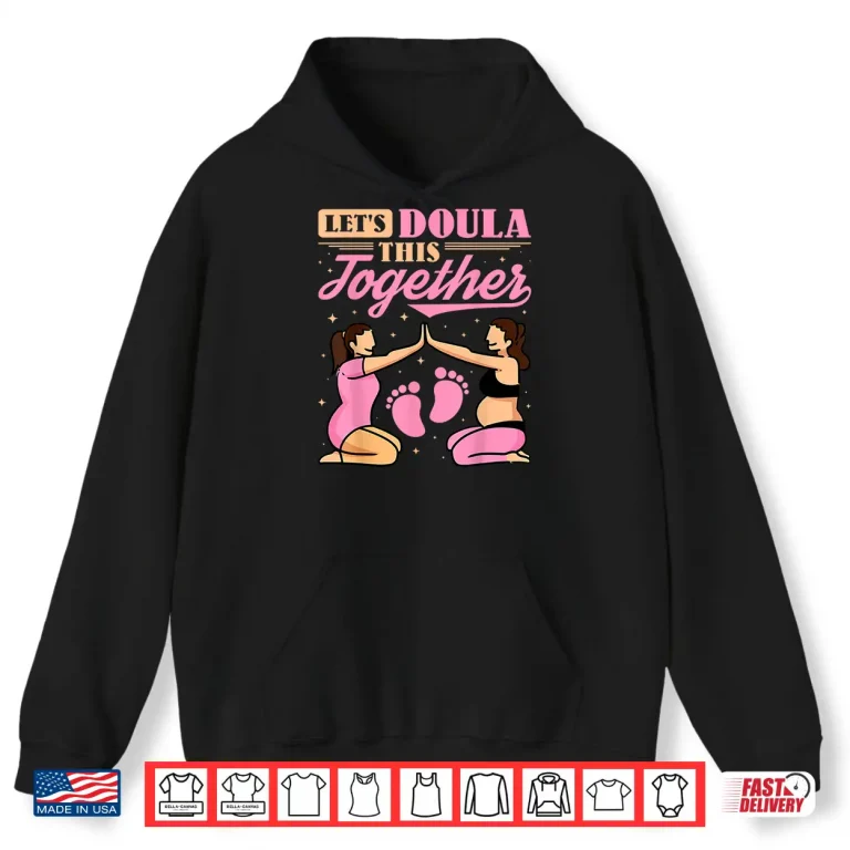 Hoodie LetS Doula This Together Pregnancy Support Labor Coach Shirt