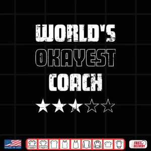 Design Gifts For Coaches Worlds Okayest Coach Shirt