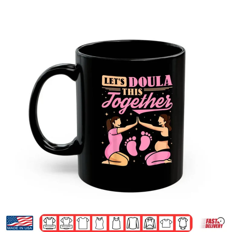 Mug LetS Doula This Together Pregnancy Support Labor Coach Shirt