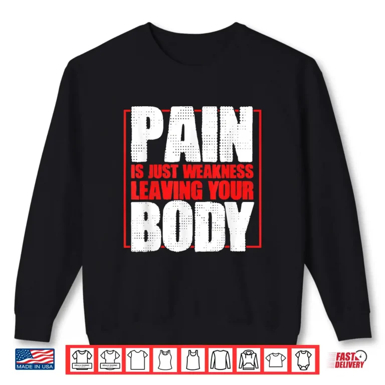 Sweatshirt Pain Is Just Weakness Leaving Your Body Gym Coaches Shirt