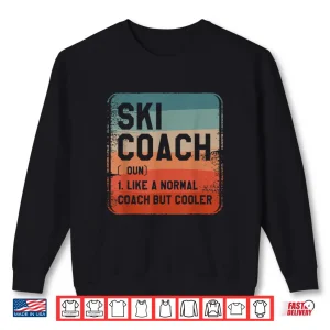 Sweatshirt Ski Coach Like A Normal Coach But Cooler Coaches Shirt